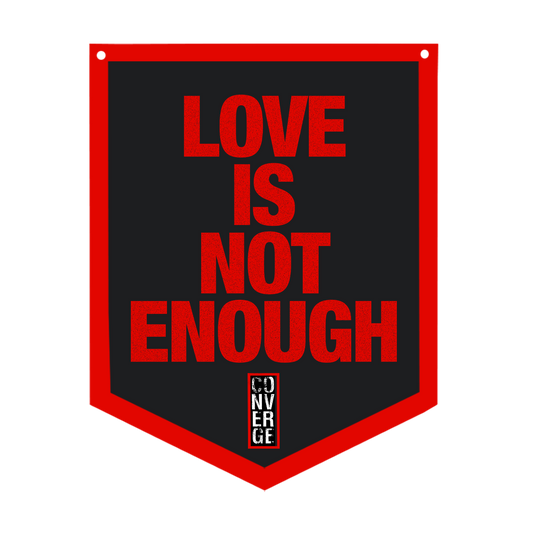 Love Is Not Enough Camp Flag (Black)