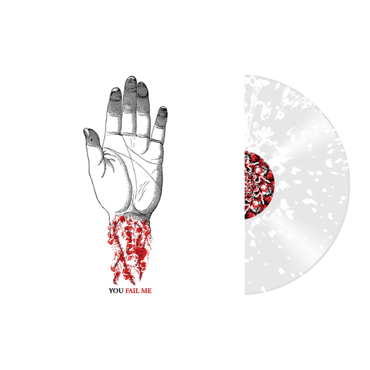 You Fail Me Redux LP (Clear/White Splatter)